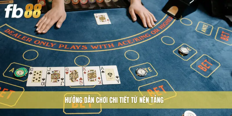 Hướng dẫn chơi chi tiết từ nền tảng