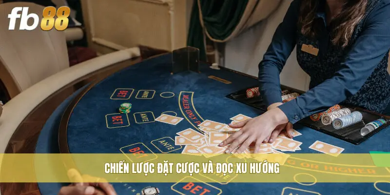 Chiến lược đặt cược và đọc xu hướng