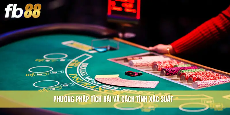 Phương pháp tích bài và cách tính xác suất