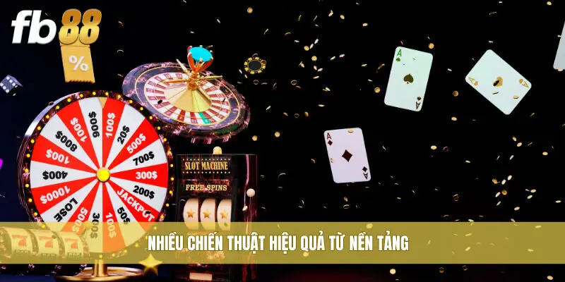 Nhiều chiến thuật hiệu quả từ nền tảng
