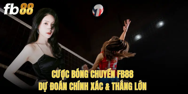 Cược Bóng Chuyền FB88 – Dự Đoán Chính Xác & Thắng Lớn