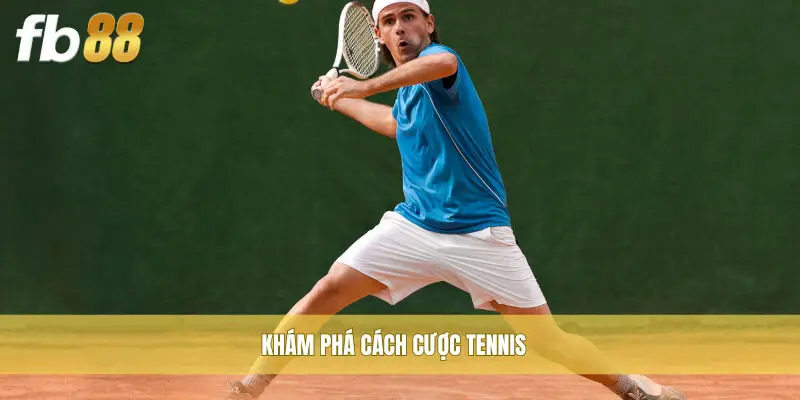 Khám phá cách cược tennis