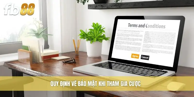 Quy định về bảo mật khi tham gia cược
