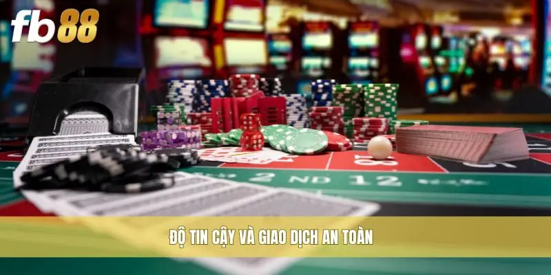 Độ tin cậy và giao dịch an toàn