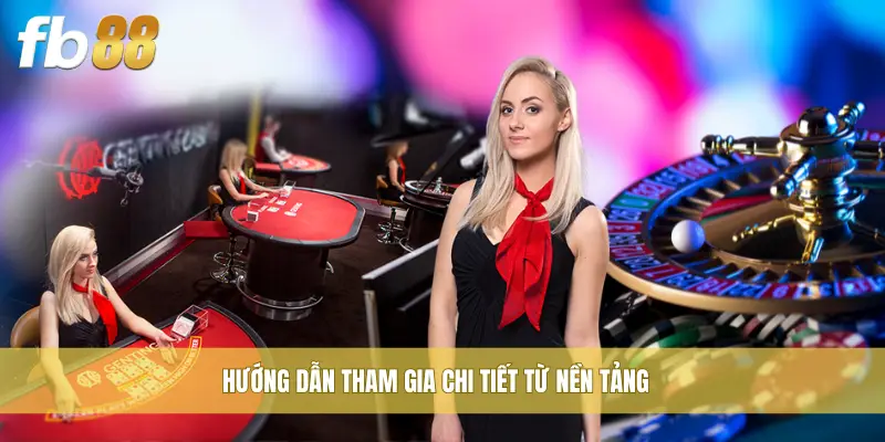 Hướng dẫn tham gia chi tiết từ nền tảng