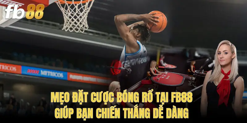Mẹo Đặt Cược Bóng Rổ Tại Fb88 Giúp Bạn Chiến Thắng Dễ Dàng