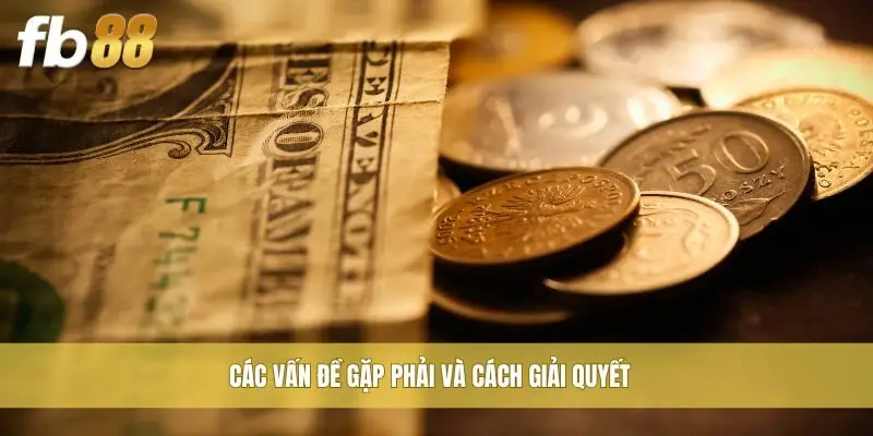 Các vấn đề gặp phải và cách giải quyết