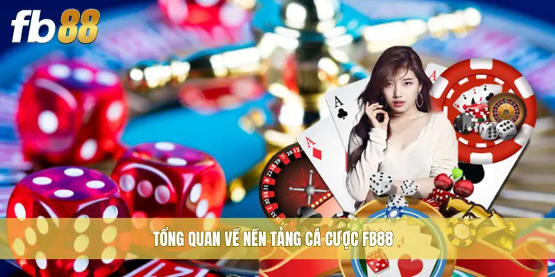 Tổng quan về nền tảng cá cược FB88