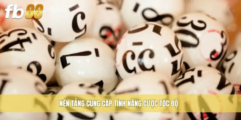 Nền tảng cung cấp tính năng cược tốc độ