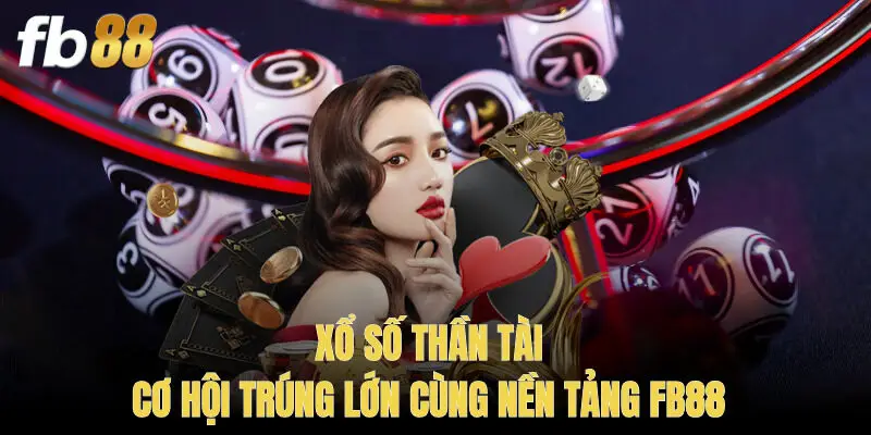 Xổ Số Thần Tài – Cơ Hội Trúng Lớn Cùng Nền Tảng FB88